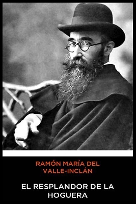 Cover of Ramón María del Valle-Inclán - El Resplandor de la Hoguera