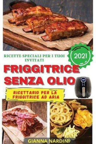 Cover of FRIGGITRICE SENZA OLIO 2021 (Air Fryer Cookbook ITALIAN VERSION)