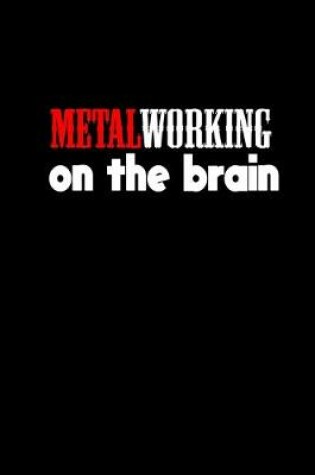 Cover of Metalworking on the brain