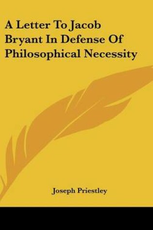 Cover of A Letter to Jacob Bryant in Defense of Philosophical Necessity