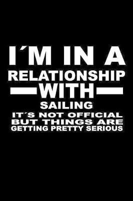 Book cover for I'm In A Relationship with SAILING It's not Official But Things Are Getting Pretty Serious