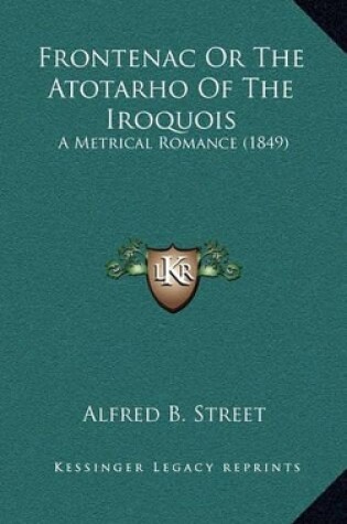 Cover of Frontenac or the Atotarho of the Iroquois