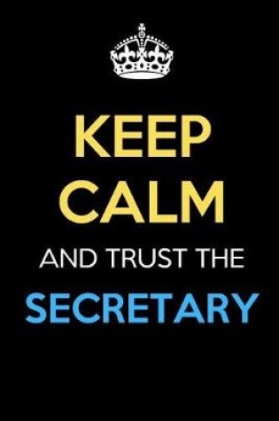 Cover of Keep Calm And Trust The Secretary