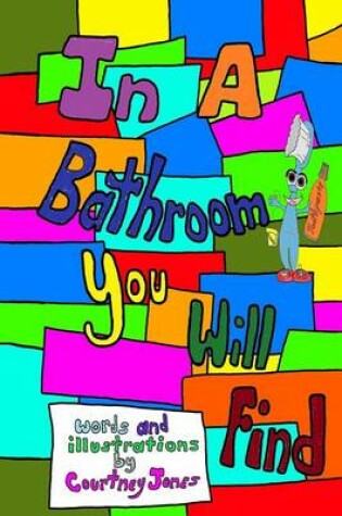 Cover of In a Bathroom You Will Find
