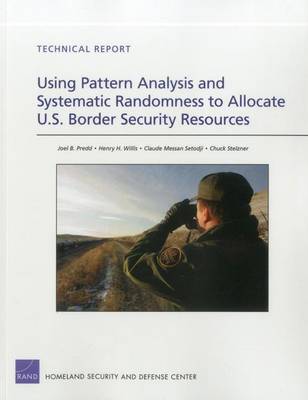 Book cover for Using Pattern Analysis and Systematic Randomness to Allocate U.S. Border Security Resources