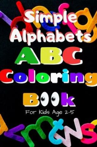 Cover of Simple Alphabets ABC Coloring Book