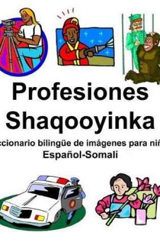 Cover of Español-Somalí Profesiones/Shaqooyinka Diccionario bilingüe de imágenes para niños