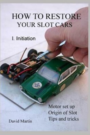 Cover of How to Restore Your Slot Cars. I. Initiation.