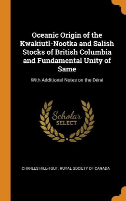 Book cover for Oceanic Origin of the Kwakiutl-Nootka and Salish Stocks of British Columbia and Fundamental Unity of Same