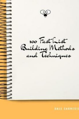 Cover of 100 Fast List Building Methods and Techniques