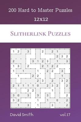 Book cover for Slitherlink Puzzles - 200 Hard to Master Puzzles 12x12 vol.17