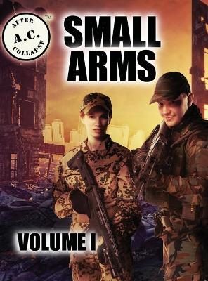 Book cover for A.C. After Collapse Small Arms Volume I