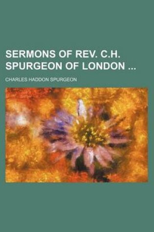 Cover of Sermons of REV. C.H. Spurgeon of London (Volume 1)