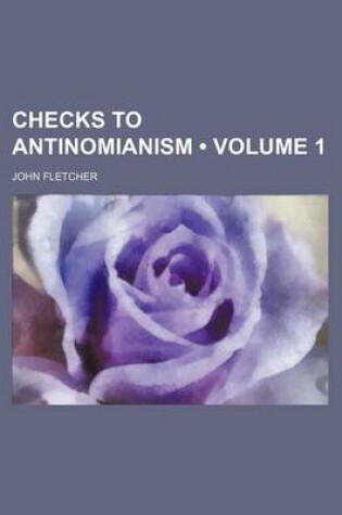 Cover of First Check to Antinomianism Volume 1