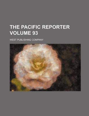 Book cover for The Pacific Reporter Volume 93