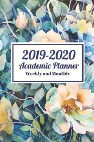 Cover of 2019-2020 Academic Planner Weekly and Monthly Blue Floral Design