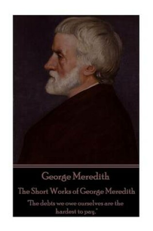 Cover of George Meredith - The Short Works of George Meredith