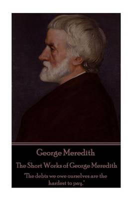 Book cover for George Meredith - The Short Works of George Meredith