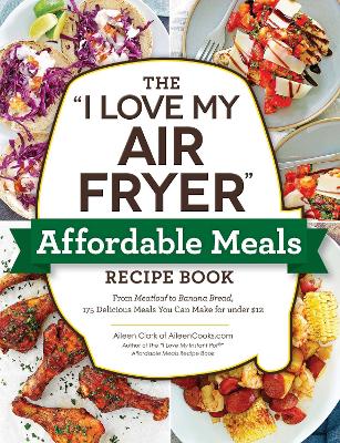 Cover of The "I Love My Air Fryer" Affordable Meals Recipe Book