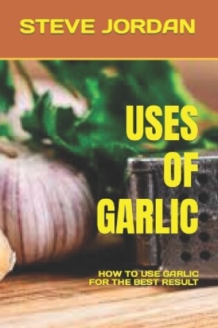 Cover of Uses of Garlic