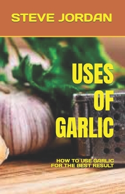 Book cover for Uses of Garlic