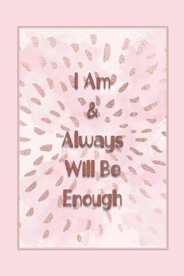 Book cover for I Am & Always Will Be Enough