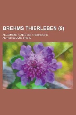 Cover of Brehms Thierleben; Allgemeine Kunde Des Thierreichs (9)