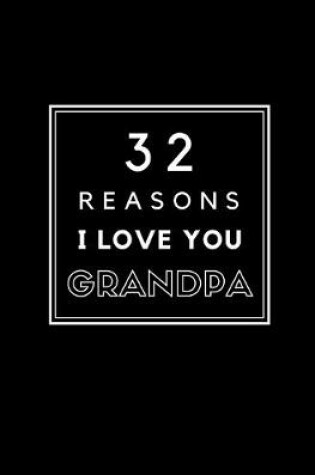 Cover of 32 Reasons I Love You Grandpa