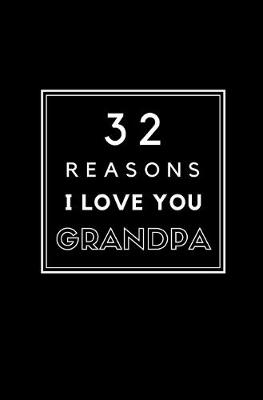 Cover of 32 Reasons I Love You Grandpa