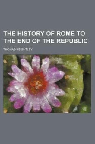 Cover of The History of Rome to the End of the Republic