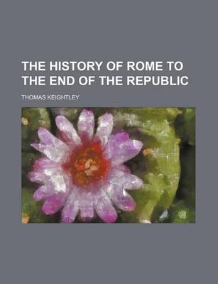 Book cover for The History of Rome to the End of the Republic