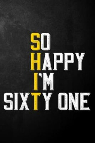 Cover of So Happy I'm Sixty One