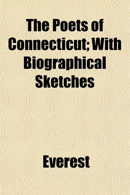 Book cover for The Poets of Connecticut; With Biographical Sketches