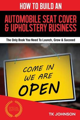 Book cover for How to Build an Automobile Seat Cover & Upholstery Business (Special Edition)