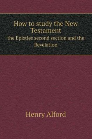 Cover of How to study the New Testament the Epistles second section and the Revelation