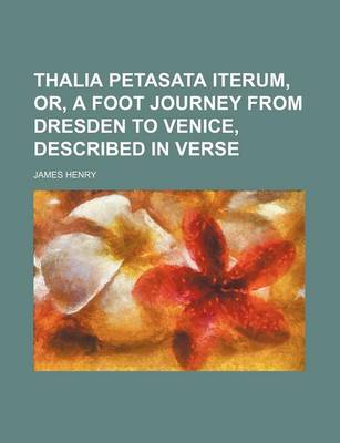 Book cover for Thalia Petasata Iterum, Or, a Foot Journey from Dresden to Venice, Described in Verse