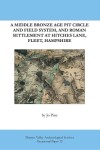 Book cover for A Middle Bronze Age Pit Circle and Field System, and Roman Settlement at Hitches Lane, Fleet, Hampshire