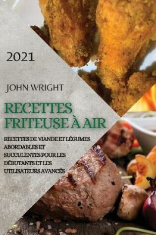 Cover of Recettes Friteuse À Air 2021 (French Edition of Air Fryer Recipes 2021)