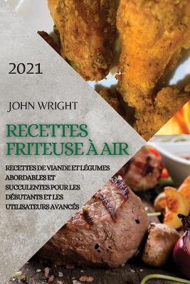 Book cover for Recettes Friteuse À Air 2021 (French Edition of Air Fryer Recipes 2021)