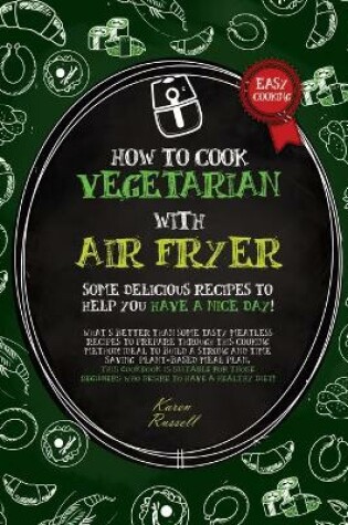 Cover of HOW TO COOK VEGETARIAN WITH AIR FRYER (second edition)