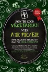 Book cover for HOW TO COOK VEGETARIAN WITH AIR FRYER (second edition)