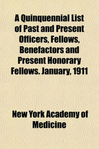 Cover of A Quinquennial List of Past and Present Officers, Fellows, Benefactors and Present Honorary Fellows. January, 1911