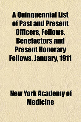 Book cover for A Quinquennial List of Past and Present Officers, Fellows, Benefactors and Present Honorary Fellows. January, 1911