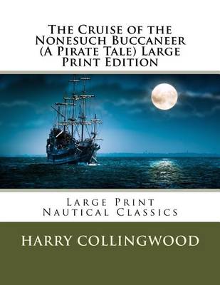 Book cover for The Cruise of the Nonesuch Buccaneer (a Pirate Tale) Large Print Edition