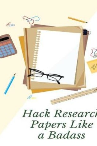 Cover of Hack Research Papers Like a Badass