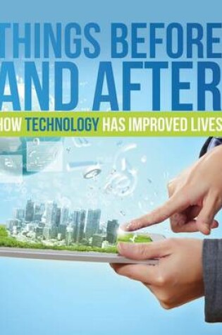 Cover of Things Before and After: How Technology Has Improved Lives