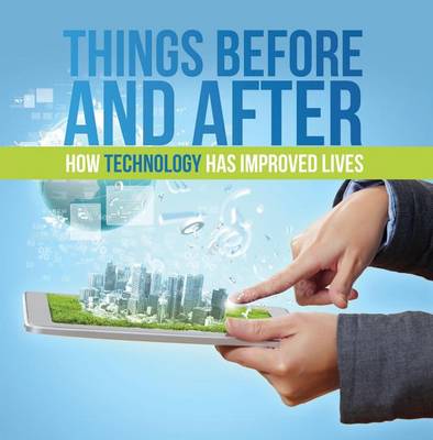 Book cover for Things Before and After: How Technology Has Improved Lives