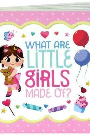 Cover of What Are Little Girls Made of