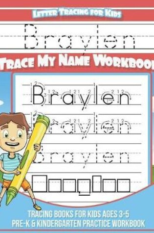Cover of Braylen Letter Tracing for Kids Trace My Name Workbook