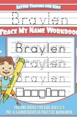 Cover of Braylen Letter Tracing for Kids Trace my Name Workbook